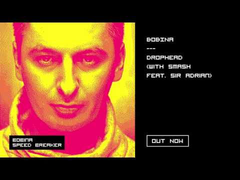 Bobina - Drophead (with Smash feat. Sir Adrian)