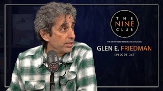 Glen E. Friedman | The Nine Club With Chris Roberts - Episode 267