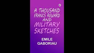 A Thousand Francs Reward; and Military Sketches