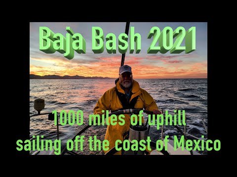BajaBash 2021:  1000 miles of uphill sailing off the coast of Mexico
