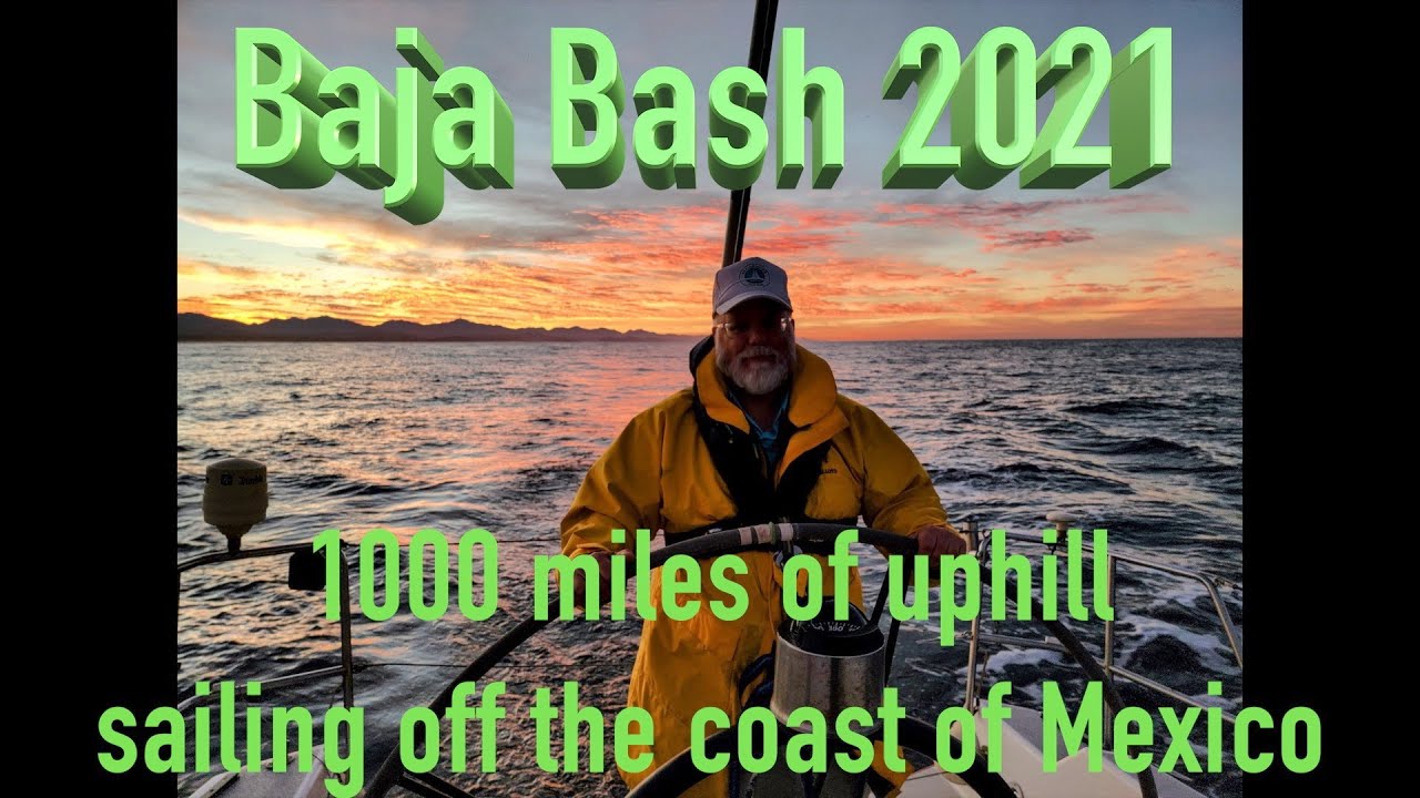 BajaBash 2021:  1000 miles of uphill sailing off the coast of Mexico