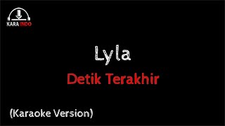 Download lagu Lyla -  Detik Terakhir (Karaoke Version) mp3