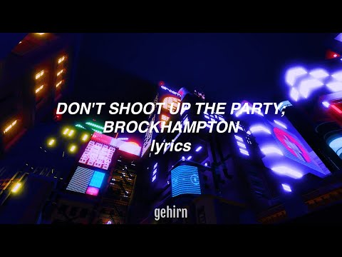 DON'T SHOOT UP THE PARTY - BROCKHAMPTON // lyrics