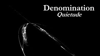 Denomination: Quietude (2019)