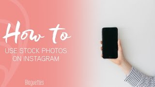 How to Use Stock Photos on Instagram