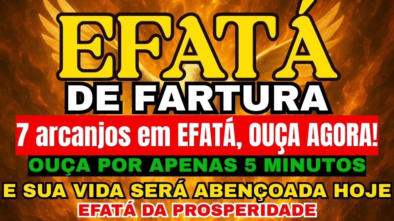 7 arcanjos em EFATÁ: OUÇA ESSA ORAÇÃO para o MILAGRE FINANCEIRO