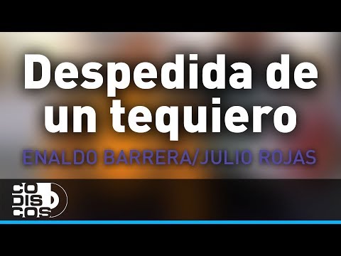 Despedida De Un Te Quiero, Enaldo Barrera Y Julio Rojas - Audio