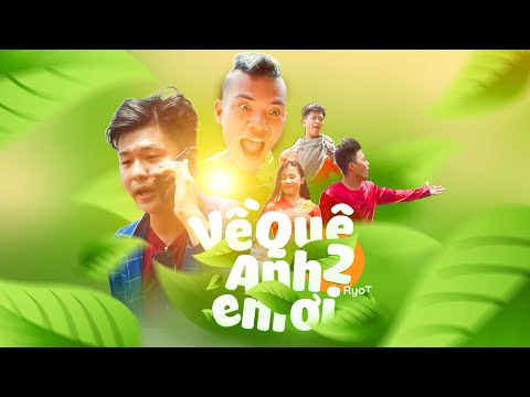 VỀ QUÊ ANH EM ƠI 2 ( BẰNG LÒNG ĐI EM RAP VERSION )  | RYOT x TỦN CÙI BẮP | MV OFFICIAL | HÓT TIKTOK