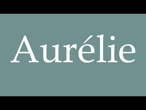 How to Pronounce ''Aurélie'' Correctly in French