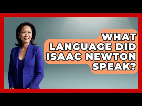 What Language Did Isaac Newton Speak? - The Language Library