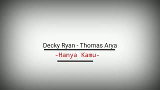 Download lagu Lagu Terbaru Decky Ryan - Thomas Arya ~ Hanya Kamu mp3