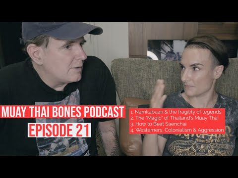 Muay Thai Bones ep 21 - How to Beat Saenchai, Westerners & Aggression, Namkabuan