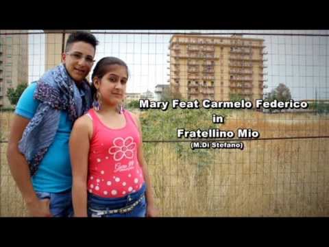 Mary Feat. Carmelo Federico - Fratellino mio. [TESTO]