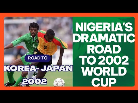 Nigeria’s Dramatic Road to the 2002 World Cup | Chaos, Controversy & Redemption