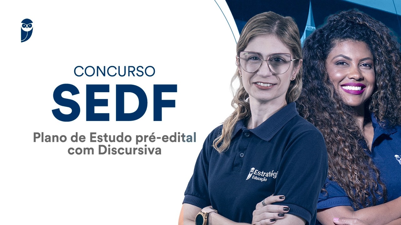 Concurso SEDF: Plano de Estudo pré-edital com Discursiva