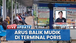 Arus Balik Mudik di Terminal Poris Belum Signifikan di H+ Lebaran, Terlihat Cukup Lengang
