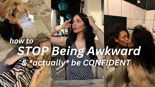 How to Stop Being Awkward & Actually Be Confident: Even if You’re Shy, Quiet, & Overthink Everything