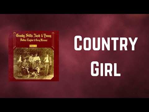 Crosby, Stills, Nash & Young - Country Girl (Lyrics)