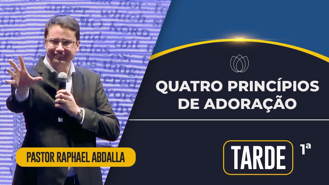 QUATRO PRINCÍPIOS DA ADORAÇÃO  | Pr. Raphael Abdalla | Jornada de Adoração | IPP