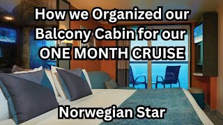 How we Organized our Balcony Cabin for our ONE MONTH CRUISE | Norwegian Star