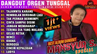Download lagu LAGU DANGDUT ORGEN TUNGGAL MANSYUR S. | BEST 100% AUDIO CLARITY mp3