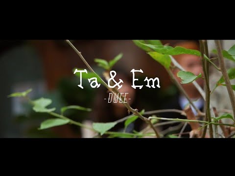 Ta & Em - DWEE OFFICIAL [MV]