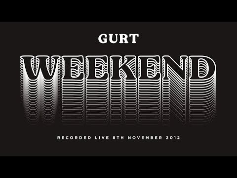 GURT - Weekend (5 Way Live in the Studio)