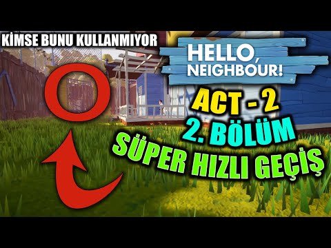 Hello Neighbor Act 2. Bölüm En Hızlı Geçme, Nasıl Geçilir,