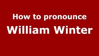 How to pronounce William Winter