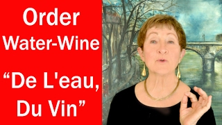 Hard Words in French #7-Order Water,Wine: De L'eau,Du Vin-Mastering French Pronunciation w/Geri Metz