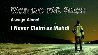 watch I never claim as Imam Mahdi or Messiah