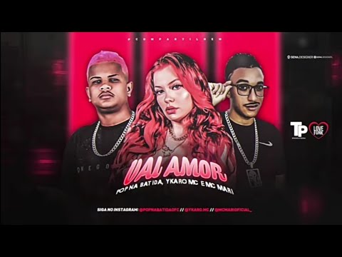 POP NA BATIDA, YKARO MC FEAT. MC MARI - VAI AMOR - REMIX BREGA FUNK