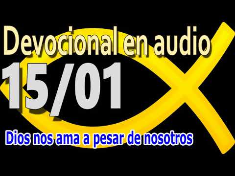 Devocional en audio 15/01 - Dios nos ama a pesar de nosotros