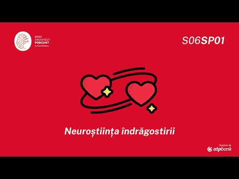 S06 Sp01 - Ce se întâmplă în mintea noastră când ne îndrăgostim?