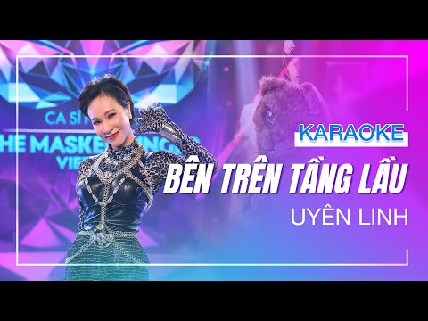 [KARAOKE] - BÊN TRÊN TẦNG LẦU có bè - Uyên Linh  - Live in The Masked Singer Vietnam (Beat tách)