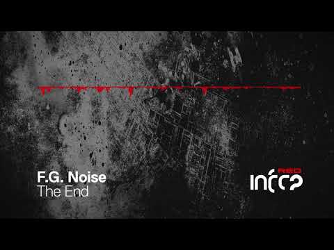F.G. Noise - The End [InfraRed] OUT NOW!
