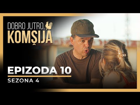 DOBRO JUTRO, KOMŠIJA - 10 EPIZODA (SEZONA 4)