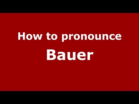 How to pronounce Bauer