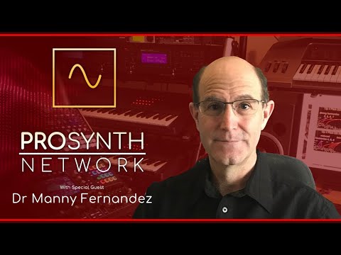 Pro Synth Network LIVE! - Episode 61: With special guest Manny Fernandez!