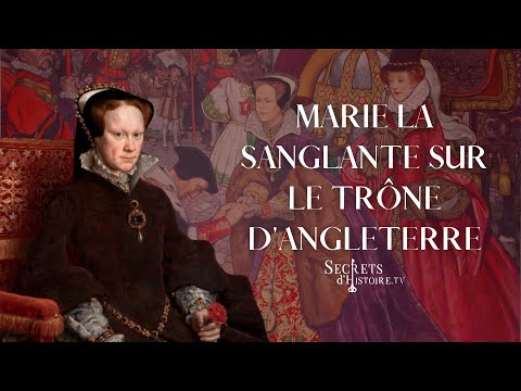 Secrets d'histoire - Marie la Sanglante sur le trône d'Angleterre