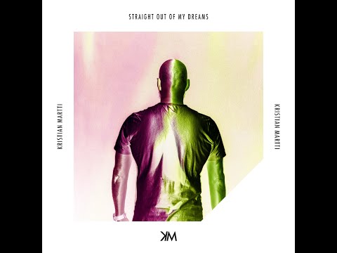 Kristian Martti - Straight out of my dreams (Official Lyric Video)