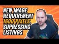 New Image Requirement 1600 Pixels, Suppressing Listings - BIG Amazon News