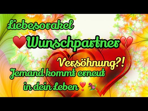 Wunschpartner Liebesorakel 💖Versöhnung ...jemand kommt erneut auf dich zu🦋💐Seelenpartner Orakel
