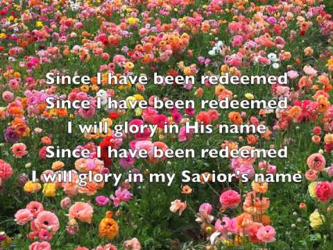 Since I Have Been Redeemed video