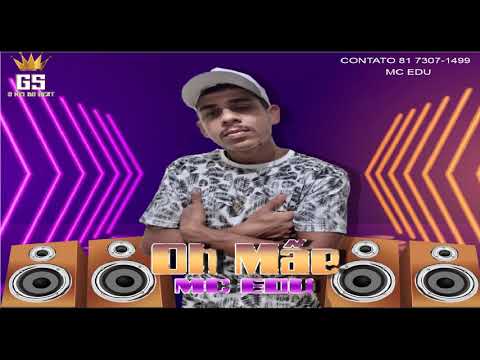 MC EDU - OH MÃE - GS O REI DO BEAT