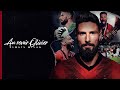 Au Revoir Olivier ️ Giroud S Best Moments