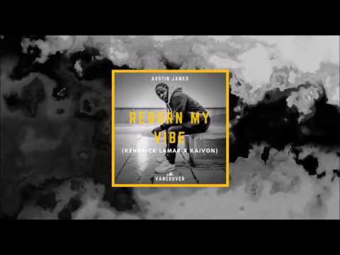 AUSTIN JAMES - Reborn My Vibe (Kendrick Lamar X Kaivon)