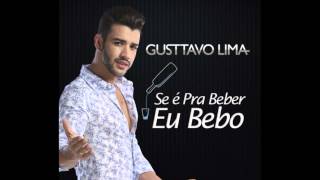 Gusttavo Lima - Se é Pra Beber Eu Bebo (Lançamento 2014)