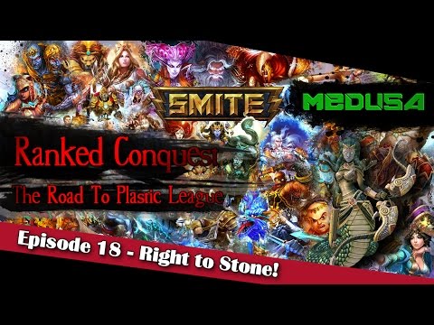 Right to Stone! (Medusa) - The Road To Plastic League #18【SMITE Ranked Conquest】