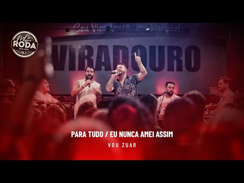 Na Mesma Roda 2 - Vou Zuar - Para Tudo / Eu Nunca Amei Assim